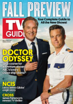 FALL PREVIEW; YOUR COMPLETE GUIDEE TO ALL THE NEW SHOWS; DOCTOR ODYSSEY: SET A COURSE FOR ADVENTURE ABOARD ABC'S LUXURY CRUISE SHOP DRAMA; NCIS: LEROY JETHRO GIBBS' ORIGIN STORY; CROSS: JAMES PATTERSON'S NEWEST TV THRILLER